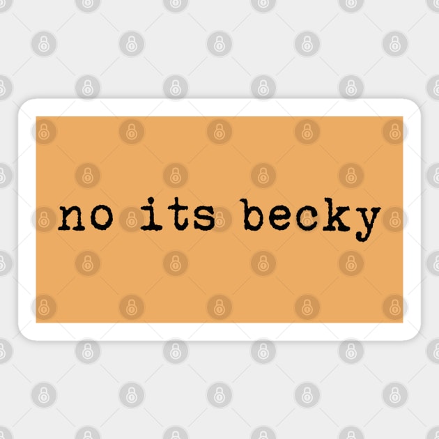 no its becky Magnet by fandemonium
